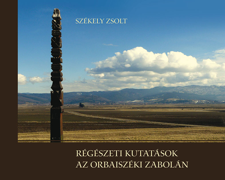 [Acheological Past of the Village Zăbala] Régészeti kutatások az orbaiszéki Zabolán